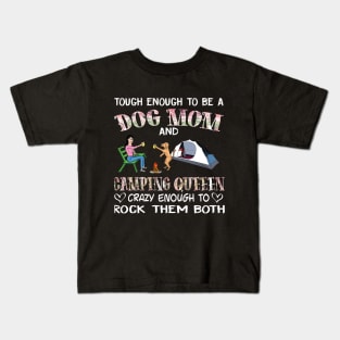 Tough enough to be a dog mom camping queen crazy enough to rock them both T-Shirt Kids T-Shirt